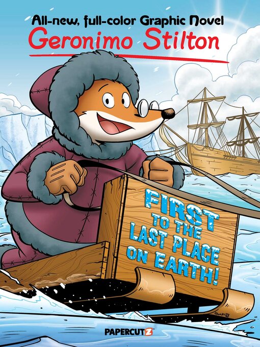 Title details for First to the Last Place on Earth by Geronimo Stilton - Available